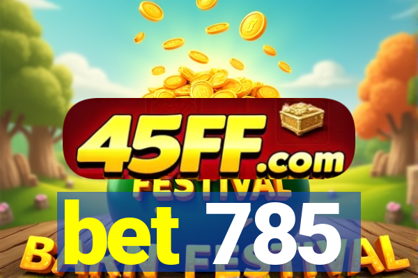 bet 785